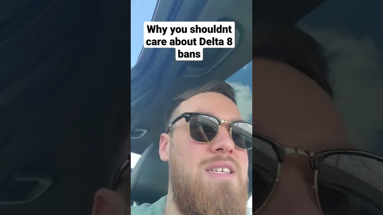 Delta 8 banned in 26 states...why I don't really care.