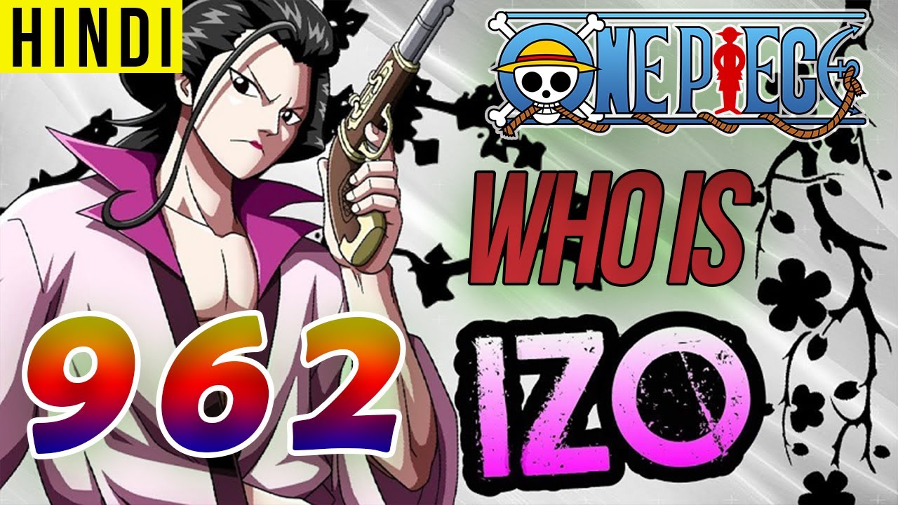 One Piece Chapter 962 Hindi Review Analysis L Who Is Izo L Daimyo And The Retainers Youtube
