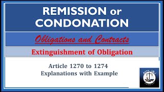 Remission or Condonation. Article 1270-1274. Extinguishment of Obligations.Obligations & Contracts.