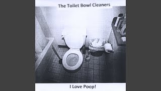 Video thumbnail of "The Toilet Bowl Cleaners - I Love Poop!"