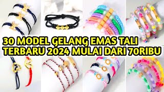 30 MODEL GELANG EMAS TALI TERBARU 2024 DAN KEKINIAN MULAI DARI 70RIBU