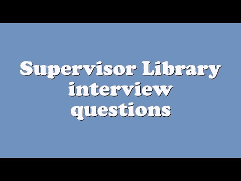 supervisor library interview questions youtube library interview questions