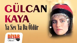 Gülcan Kaya - Ya Sev Ya Da Öldür (Official Audio)