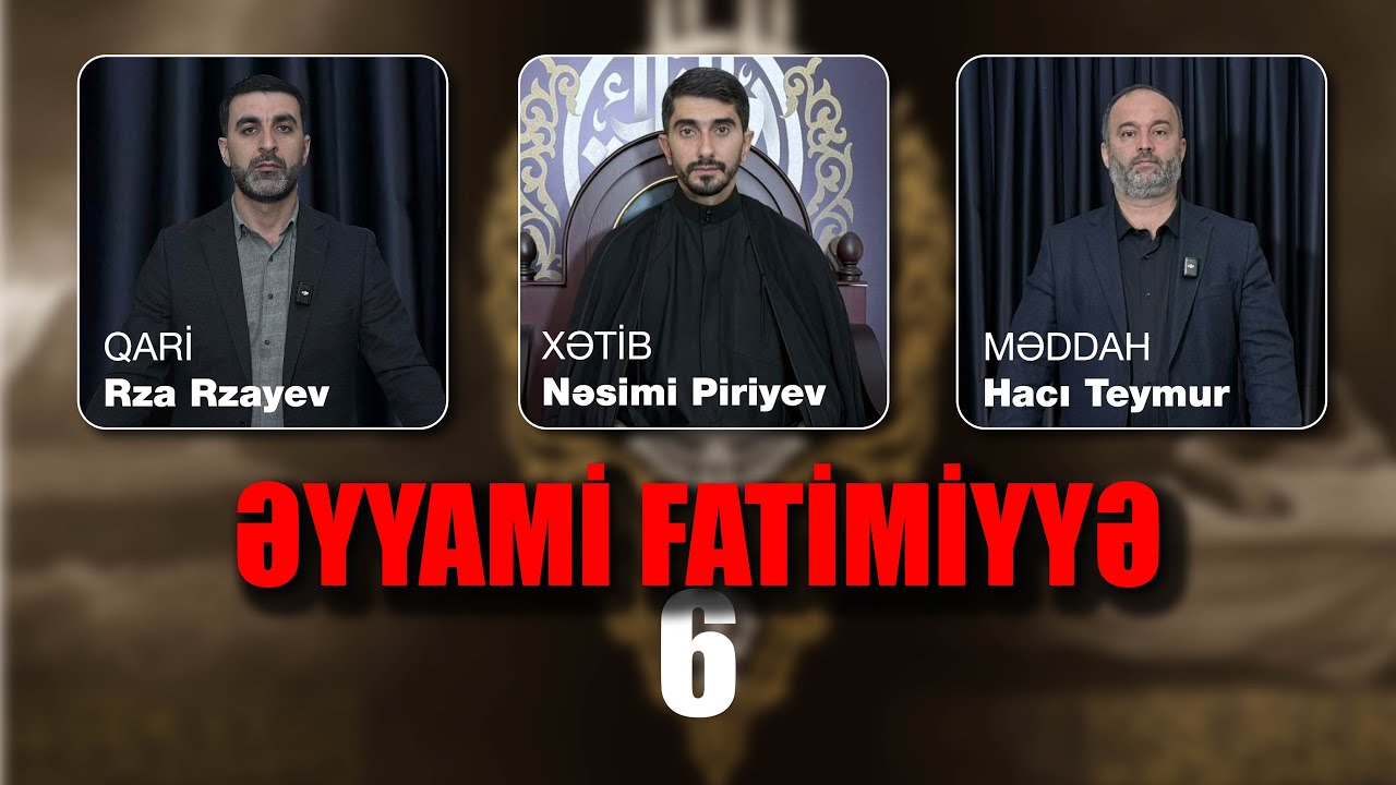 Nəsimi Piriyev - ƏYYAMİ FATİMİYYƏ 6 | 2025