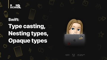 iOS RSSchool 2021. Swift. Type casting, Nesting types, Opaque types