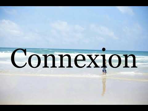 How To Pronounce Connexion??????Pronunciation Of Connexion