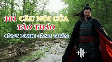 Triết lý sống: Bạn Đã Biết 101 Câu Nói Hay Của Tào Tháo Chưa?