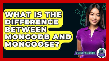 What Is The Difference Between MongoDB And Mongoose? - Next LVL Programming