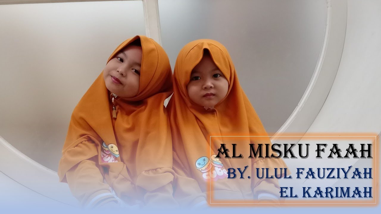 Al Misku Faah | By. Ulul Fauziyah el-Karimah