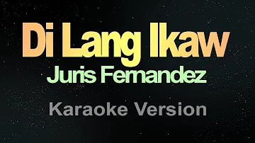 Di Lang Ikaw - Juris (Karaoke Version)