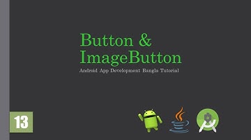 Android Bangla Tutorial 12: Button & ImageButton | Java | Beginner Android App Development