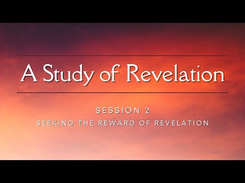Session 2: Seeking the Reward of Revelation