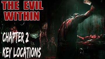 The Evil Within - Chapter 2 All Key Locations