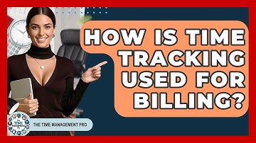 How Is Time Tracking Used For Billing? - The Time Management Pro