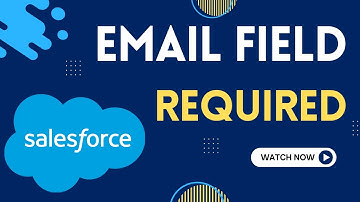 How to Make Email Field Required in Salesforce | Make Email Field Required in Salesforce