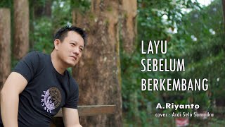Layu sebelum berkembang - A Riyanto( cover Ardi Selo Samudra )