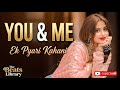 HD Hindi Song | You &amp; Me – Ek Pyari Kahani | The Beats Library 