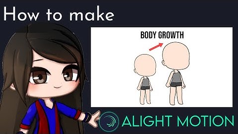How to make a body growth animation in Alight Motion || Gacha Stu-Club Tutorial ||