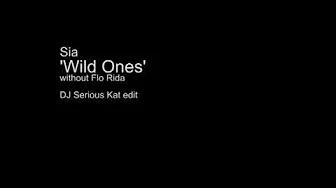 Sia - Wild Ones (DJ Serious Kat edit) HQ - without Flo Rida Sia - Wild Ones (DJ Serious Kat edit) HQ - without Flo Rida