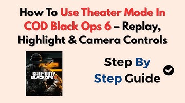 How To Use Theater Mode In COD Black Ops 6 – Replay, Highlight & Camera Controls