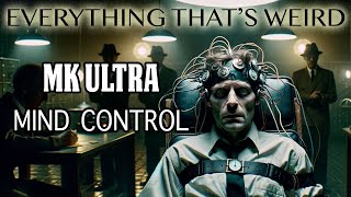 MK Ultra: The CIAs Darkest Experiment?