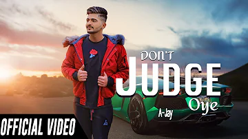 Don't Judge Oye (Official Video) | A Jay |  MJ Music | New Punjabi Songs | Latest Punjabi Songs 2019
