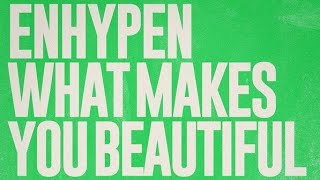 ENHYPEN - What Makes You Beautiful (1D Remix)