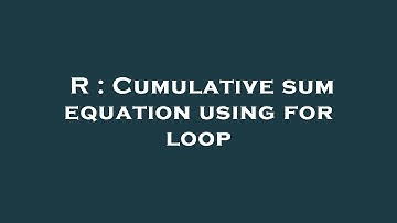 R : Cumulative sum equation using for loop