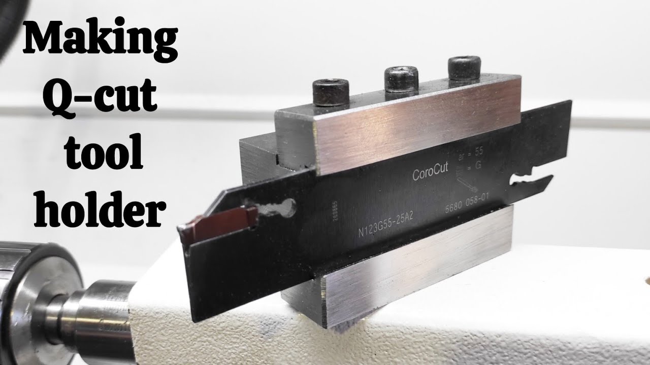 making Q-cut tool holder, you need it