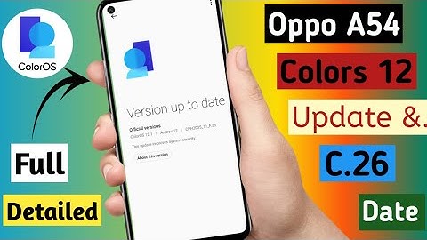Oppo A54 Colors 12 Update Date | Oppo A54 C.26 Update Date | Oppo A54 Android 12 Update | Colors 12