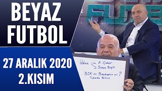 Beyaz Futbol 27 Aralık 2020 Kısım 2/2