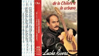 LUCHO RIVERA - DE LO CHILOTE A LO URBANO [1991]