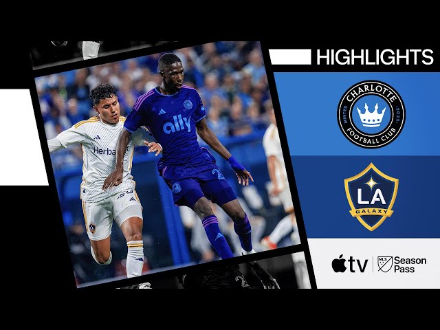 Charlotte FC vs. LA Galaxy | Full Match Highlights | May 18, 2024 class=