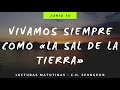 10 JUNIO - VIVAMOS SIEMPRE COMO LA SAL DE LA TIERRA // Devocional Lecturas Matutinas - Spurgeon