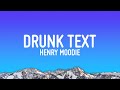 Henry moodie  drunk text lyrics