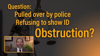 Is refusing to show drivers license at traffic stop obstruction- Solomon Criminal Defense Denver CO