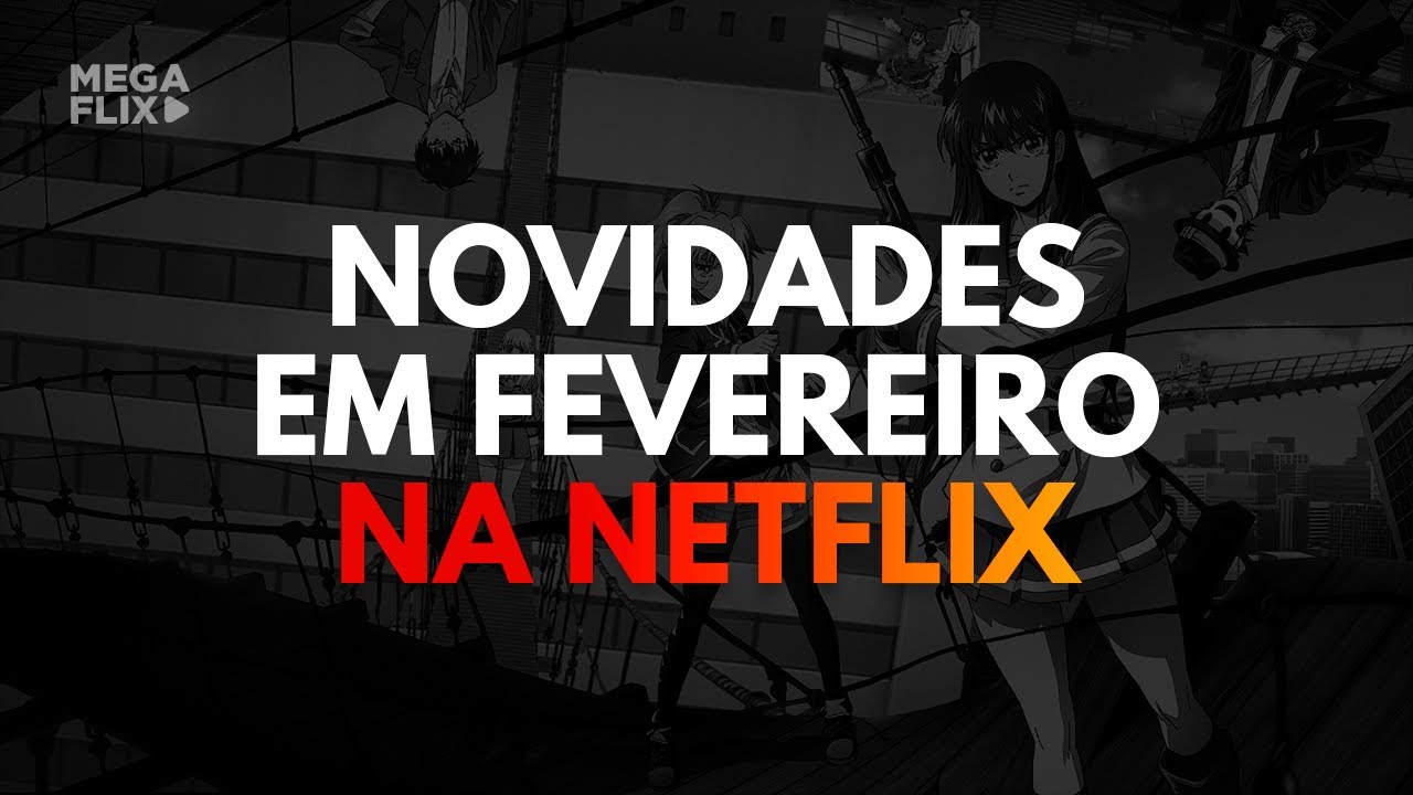 LANÇAMENTOS NETFLIX FEVEREIRO 2021