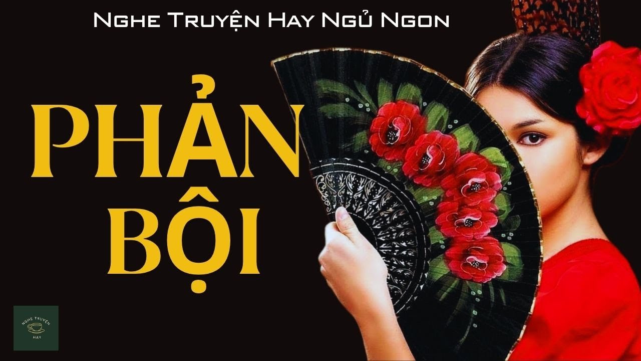 Truyện Làng Quê Việt Nam Rất Hay: PHẢN BỘI | Nghe Truyện Hay Ngủ Ngon - youtube