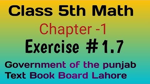 Class 5th Math,chapter#1,Exercise#1.7,Government of the punjab Text Book Board Lahore