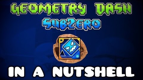 Geometry Dash Subzero in a Nutshell
