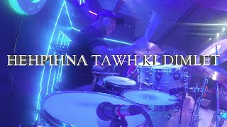 Video thumbnail of "Hehpihna Tawh Ki Dimlet - Drum Cover"