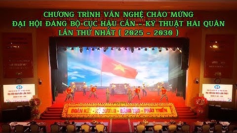 Chương trình nghệ thuật chào mừng ĐH Đảng bộ Cục HC - KT Hải quân lần thứ nhất ( 2025 - 2030 )