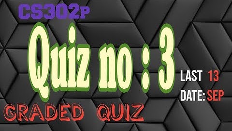 cs302p quiz 4 - cs302p quiz 4 graded quiz - education info