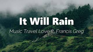 It Will Rain Music Travel Love ft Francis Greg Lyrics