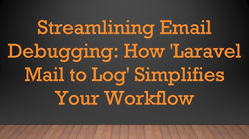 Streamlining Email Debugging: How 