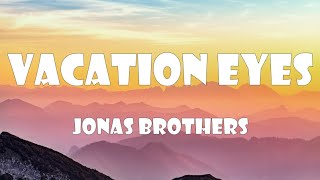 Jonas Brothers - Vacation Eyes (Lyrics)