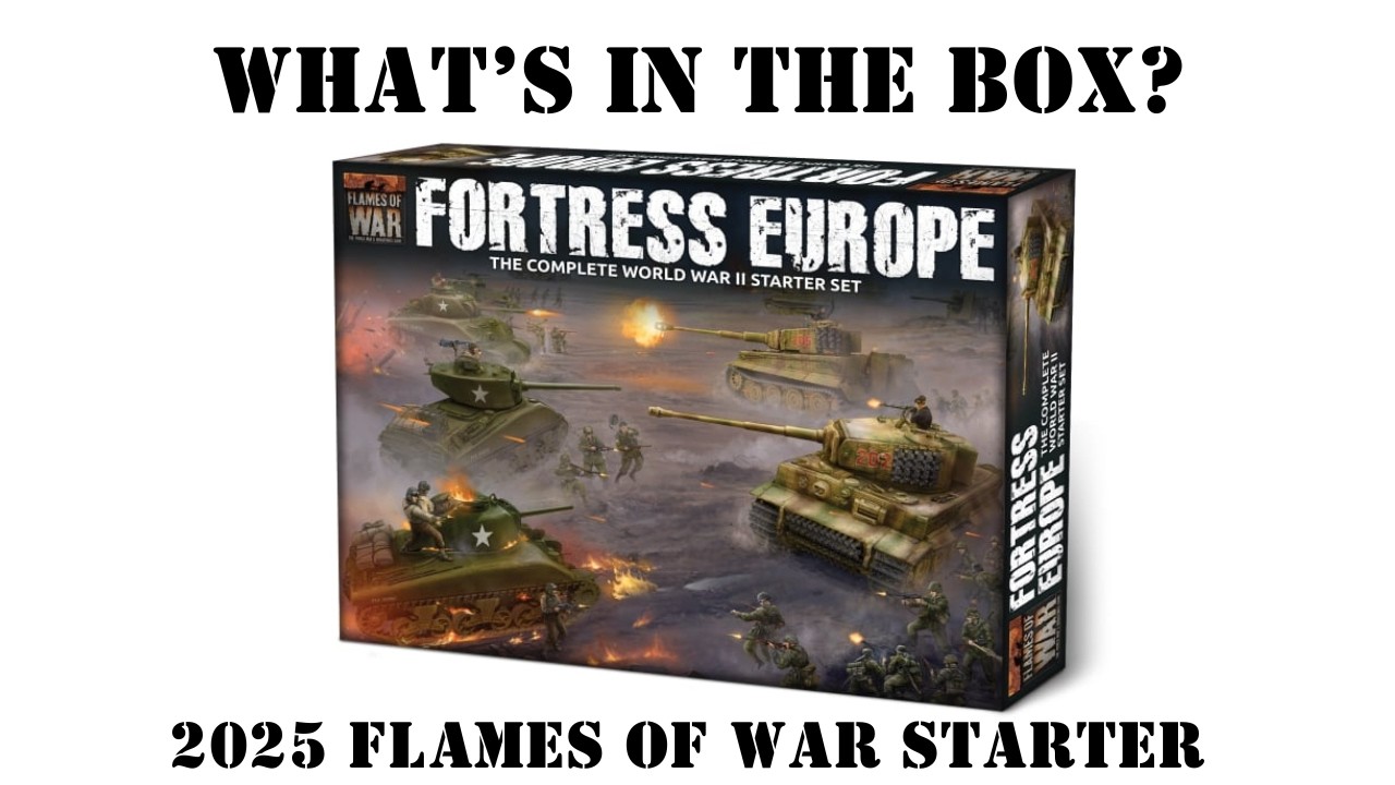 Flames Of War : Fortress Europe 2025 Starter Set Unboxing/Review  