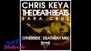 Chris Keya x The Death Beats x Sara Cruz - Otherside (Deathray Mix)