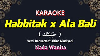 Habbitak X Ala Bali Karaoke Nada Wanita / Cewek | Versi Reggae / Ska