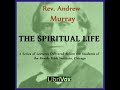 The Spiritual Life by Andrew MURRAY read by Christopher Smith | Full Audio Book